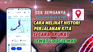 Cara mengetahui semua history perjalanan kita ll serta teman kita lewat google map