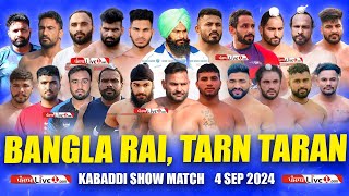 🔴[LIVE] Bangla Rai (Tarn Taran) Kabaddi Show Match 4 Sep 2024 Live