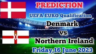 Denmark vs Northern Ireland Prediction and Betting Tips | 16th June 2023