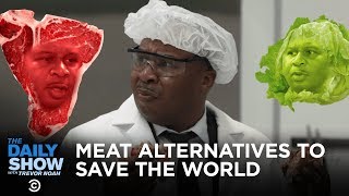 Cutting-Edge Meat Alternatives for Carnivores Who Want to Save the World | The Daily Show
