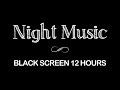 Ultra Calm Music for Deep Sleep, Meditation, Spa, Massage - 12 Hours Black Screen