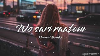 🎶🎧WO SARI RAATEIN, DARD SONG||❤️LOVE SONG LOFI (SLOWED+REVERB) NEW🎧🎶.