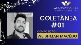 COLETÂNEA 01 | Compositor: Weishman Macedo