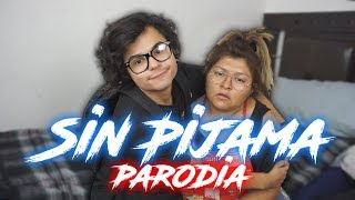 Sin Pijama - Becky G, Natti Natasha (PARODIA)