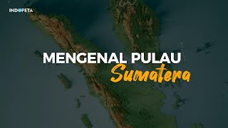 Mengenal Pulau SUMATERA