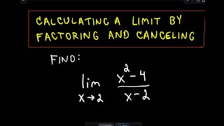 Calculating a Limt By Factoring and Canceling