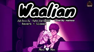 Waalian LoFi 🤗 Cover By Harnoor [Reverb+Slowed] - New Lo-Fi Version Remix By @FighterLofiOfficial