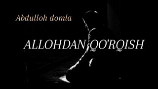 Abdulloh domla - Allohdan qo'rqish...