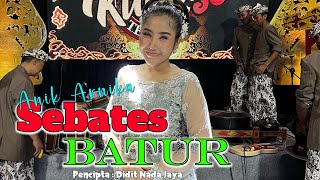 SEBATES BATUR - ANIK ARNIKA