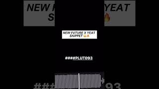Yeat x Future - ####PLUTO93 (NEW SNIPPET)