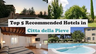Top 5 Recommended Hotels In Citta della Pieve | Luxury Hotels In Citta della Pieve