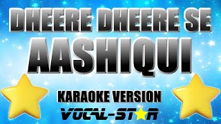 Aashiqui - Dheere Dheere Se (Karaoke Version)