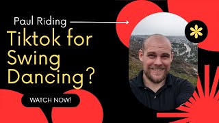 TikTok, Swing Dancing Beginnings and Community with Paul Riding