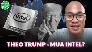 Chỉ có Trump mới cứu được Intel? Có nên nhảy vào?