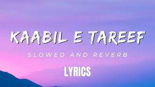 Kaabil E Tareef | [Slowed + Reverb] (lyrics) - Gurpannu | Lofi Songs | Dreamy Tempo |