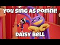 You sing as Pomni! - Daisy bell Karaoke The Amazing Digital Circus