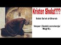 kristen sholat mengenal salat 7 waktu sa at al ghurub vesper sejajar dgn magrib dalam islam