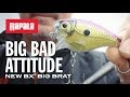 Ready for a fight? NEW BX® Big Brat | Rapala®