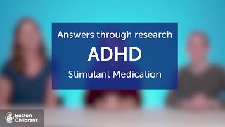 Answers through ADHD Research: Stimulant Medication I Boston Children's Hospital