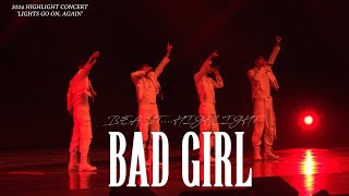 [4K] 240511 하이라이트 콘서트 'LIGHTS GO ON, AGAIN' ㅣ비스트X하이라이트 - BAD GIRL