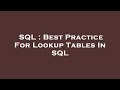 SQL : Best Practice For Lookup Tables In SQL