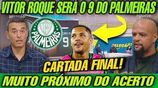 VITOR ROQUE CHEGA PRA SER O 9 DO PALMEIRAS | CARTADA FINAL PARA A CONTRATAÇÃO