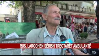 RUS, LARGOHEN SËRISH TREGTARËT AMBULANTË