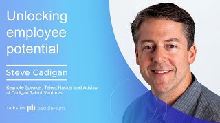 Unlocking employee potential | Steve Cadigan | peopleHum