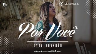LOUVOR EMOCIONANTE😭 POR VOCÊ - Cyda Brandão - Vídeo Clipe Oficial Lançamento Gospel 2021
