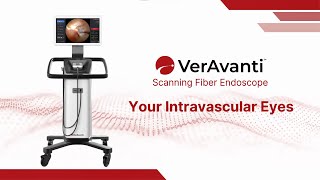 The Future of Intravascular Imaging: Introducing VerAvanti's Scanning Fiber Endoscope (SFE)