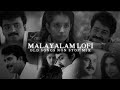 Malayalam Old songs Lofi ~ nonstop mix ~ malayalam cover songs ~ malayalam lofi ~ songs for sleep