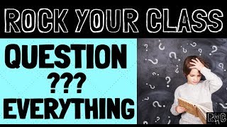 QUESTION EVERYTHING?!