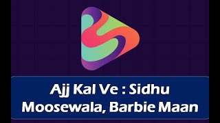 Ajj Kal Ve (Full audio) Barbie Maan | Sidhu Moose Wala | Preet Hundal | Latest Punjabi Songs 2023