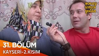 Bir Şoray Efsanesi 31. Bölüm | Kayseri 2.Kısım  | Şoray Uzun Yolda