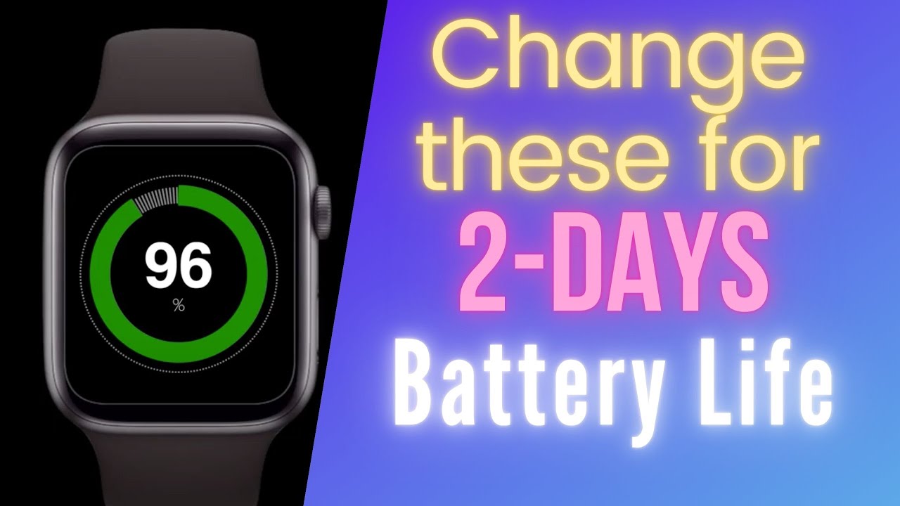 Apple Watch Battery Savings Tips: How To Get 2+ Days Battery Life For ...