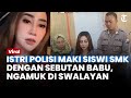 NASIB ISTRI POLISI yang Maki Siswi SMK yang Magang di Swalayan, Disebut Babu