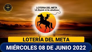 LOTERÍA DEL META Resultado MIÉRCOLES 08 DE JUNIO de 2022 PREMIO MAYOR