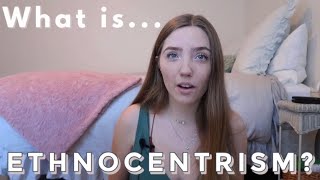 What is ETHNOCENTRISM?? | Anthropology Student Explains | Cultural Anthropology | Definitions