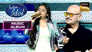 'Tujh Sang Preet' पर Sonakshi ने लगाए दमदार सुर | Indian Idol 13 | Music Album