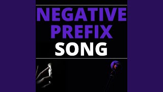 Negative Prefix Song