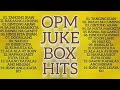 OPM JUKEBOX KING HITS (RE UPLOAD PEOPLES REQUEST)👈🤗❤