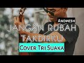 JANGAN RUBAH TAKDIRKU ANDMESH COVER TRI SUAKA (Musisi Jogja Project)