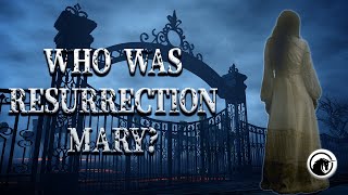 The Mystery of Resurrection Mary: Separating Fact \u0026 Legend