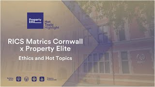 RICS Matrics Cornwall x Property Elite - Ethics and Hot Topics (RICS APC)