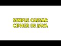 Simple Caesar Cipher in Java (2 Solutions!!)
