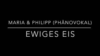 Ewiges Eis (Fäaschtbänkler) - phänovokal (Cover)