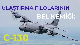 ULAŞTIRMA FİLOLARININ BEL KEMİĞİ: C-130