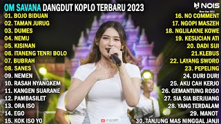 OM SAVANA DANGDUT KOPLO TERBARU 2023 | FULL BASS GLERR | NO IKLAN