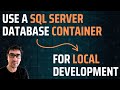 Use a SQL Server Database container for local .NET development (and other frameworks)