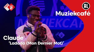 Claude - Ladada (Mon Dernier Mot) | NPO Radio 2